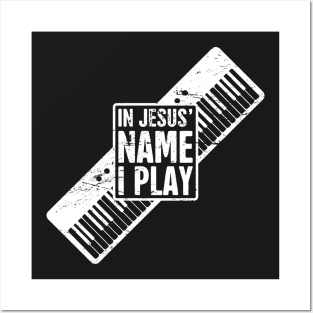In Jesus Name I Play | Christian Musican Keyboard Player Posters and Art